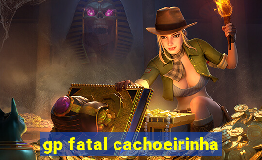 gp fatal cachoeirinha